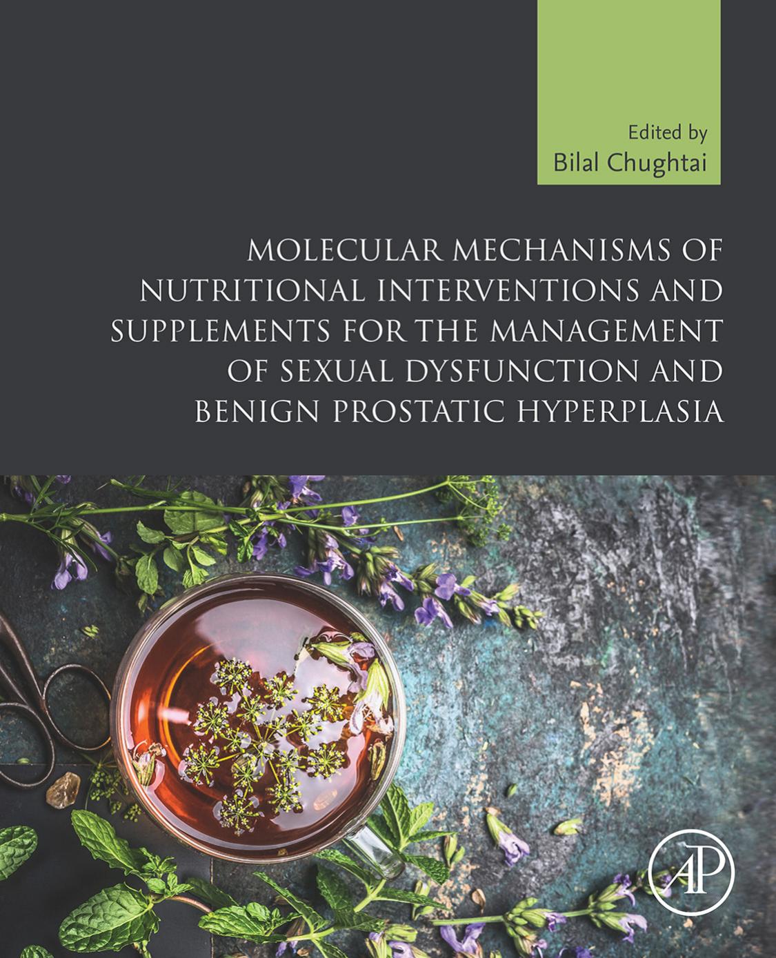 Molecular Mechanisms of Nutritional Interventions and Supplements for the Management of Sexual Dysfunction and Benign Prostatic Hyperplasia by Bilal Chughtai