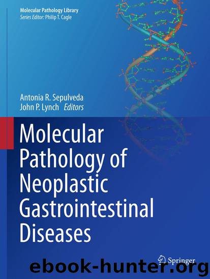 Molecular Pathology of Neoplastic Gastrointestinal Diseases by Antonia R. Sepulveda & John P. Lynch