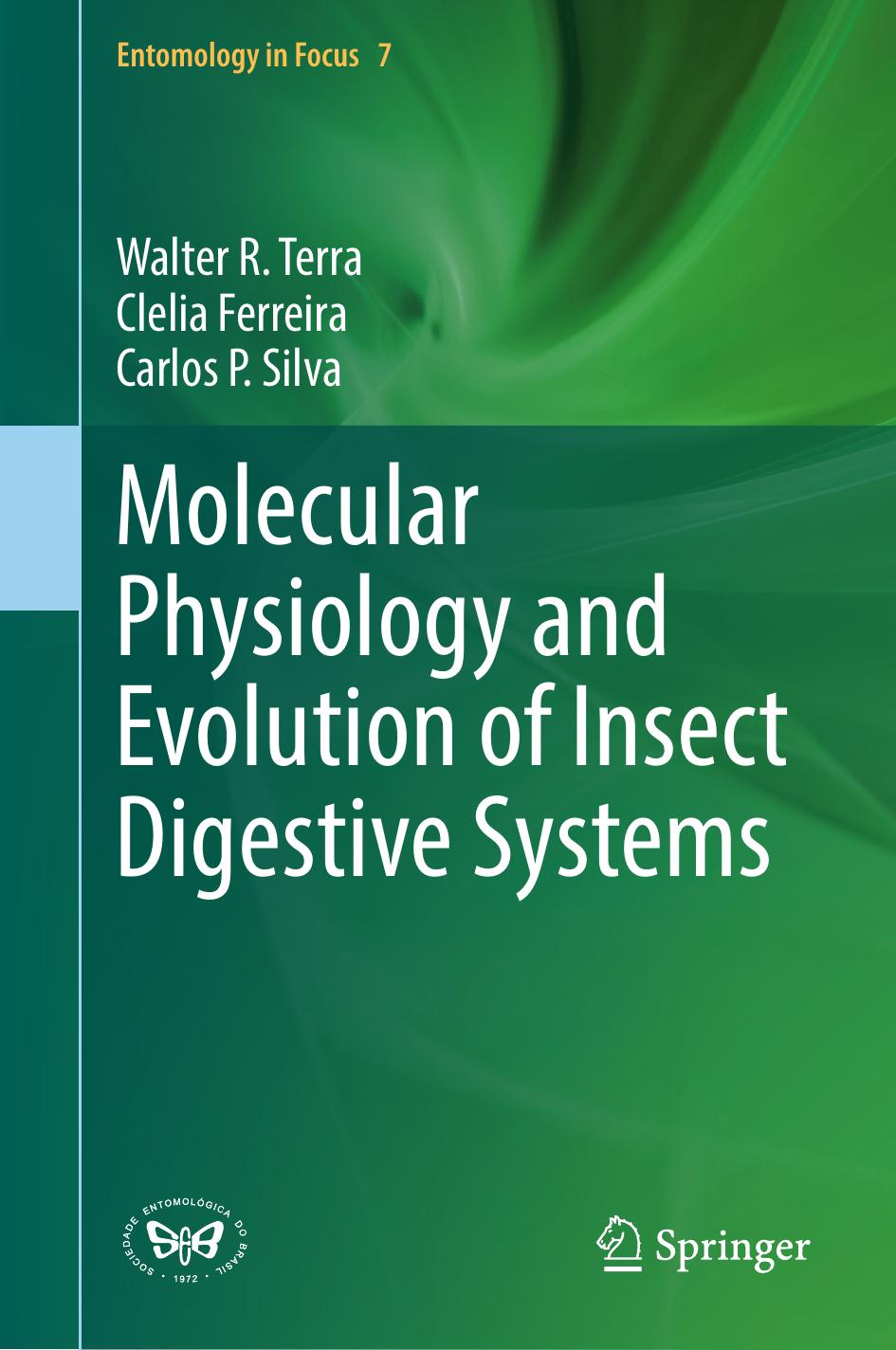 Molecular Physiology and Evolution of Insect Digestive Systems (Entomology in Focus, 7) by Walter R. Terra Clelia Ferreira Carlos P. Silva