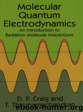 Molecular Quantum Electrodynamics by Craig D. P.; Thirunamachandran T.; & T. Thirunamachandran