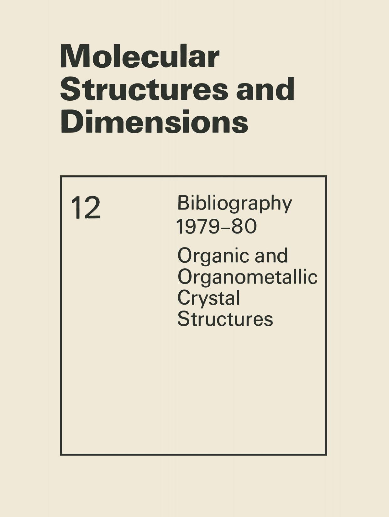 Molecular Structures and Dimensions: Bibliography 1979â80 Organic and Organometallic Crystal Structures by unknow