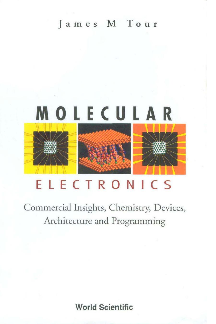 Molecular electronics: commercial insights, chemistry, devices, architecture, and programming by James M. Tour