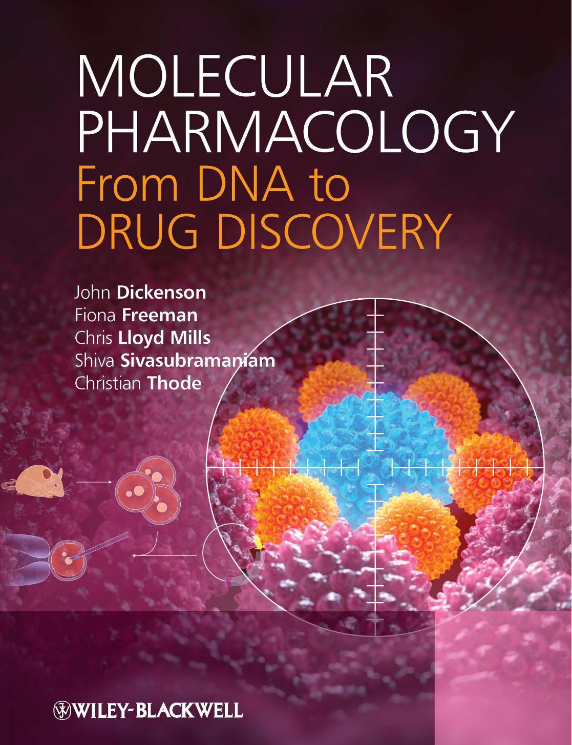 Molecular pharmacology : from DNA to drug discovery by John Dickenson Fiona Freeman Chris Lloyd Mills Christian Thode Shiva Sivasubramaniam