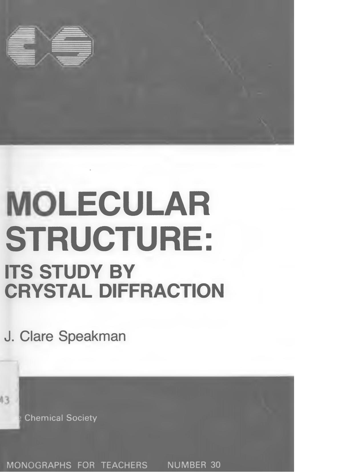 Molecular structure : its study by crystal diffraction by J Clare Speakman