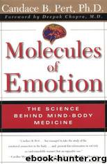 Molecules of Emotion: The Science Behind Mind-Body Medicine by Pert Candace B