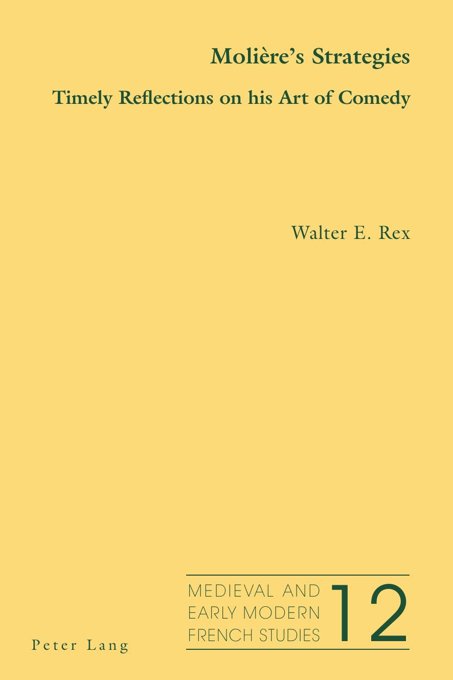 MoliÃ¨reâs Strategies: Timely Reflections on his Art of Comedy (Medieval and Early Modern French Studies) by Walter E. Rex