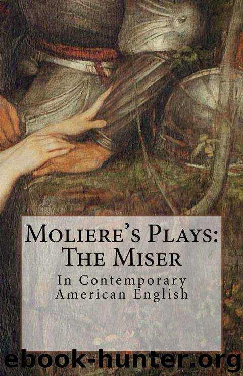 Moliere's Plays: The Miser: In Contemporary American English by Jean-Baptiste Moliere