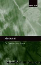 Molinism: The Contemporary Debate by Ken Perszyk