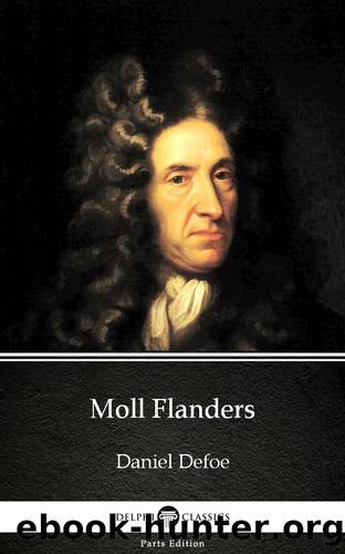 Moll Flanders by Daniel Defoe--Delphi Classics (Illustrated) by Daniel Defoe