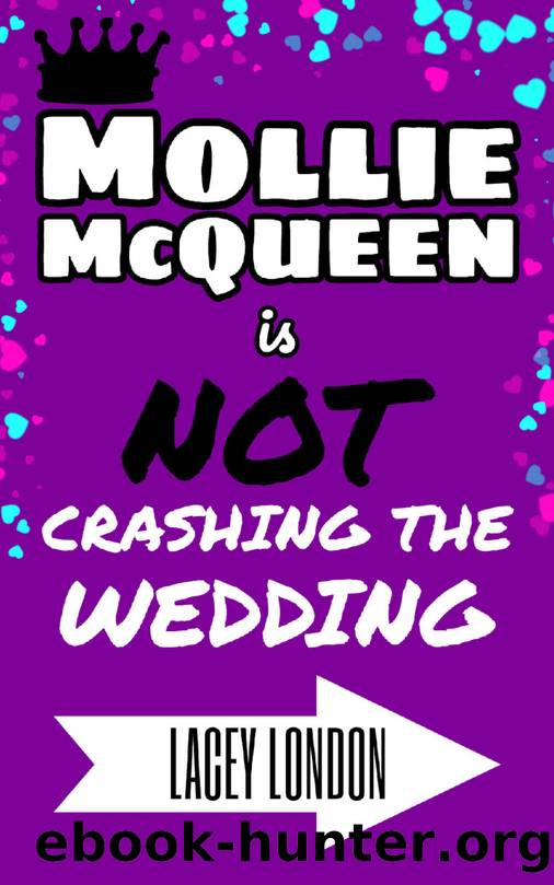 Mollie McQueen is NOT Crashing the Wedding (Mollie McQueen Book 5) by Lacey London