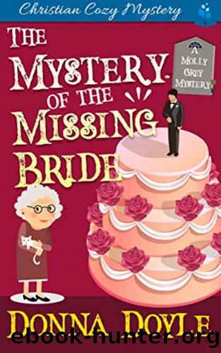 Molly Grey 04- The mystery of the missing bride by Donna Doyle