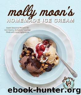 Molly Moon's Homemade Ice Cream by Molly Moon Neitzel & Christina Spittler