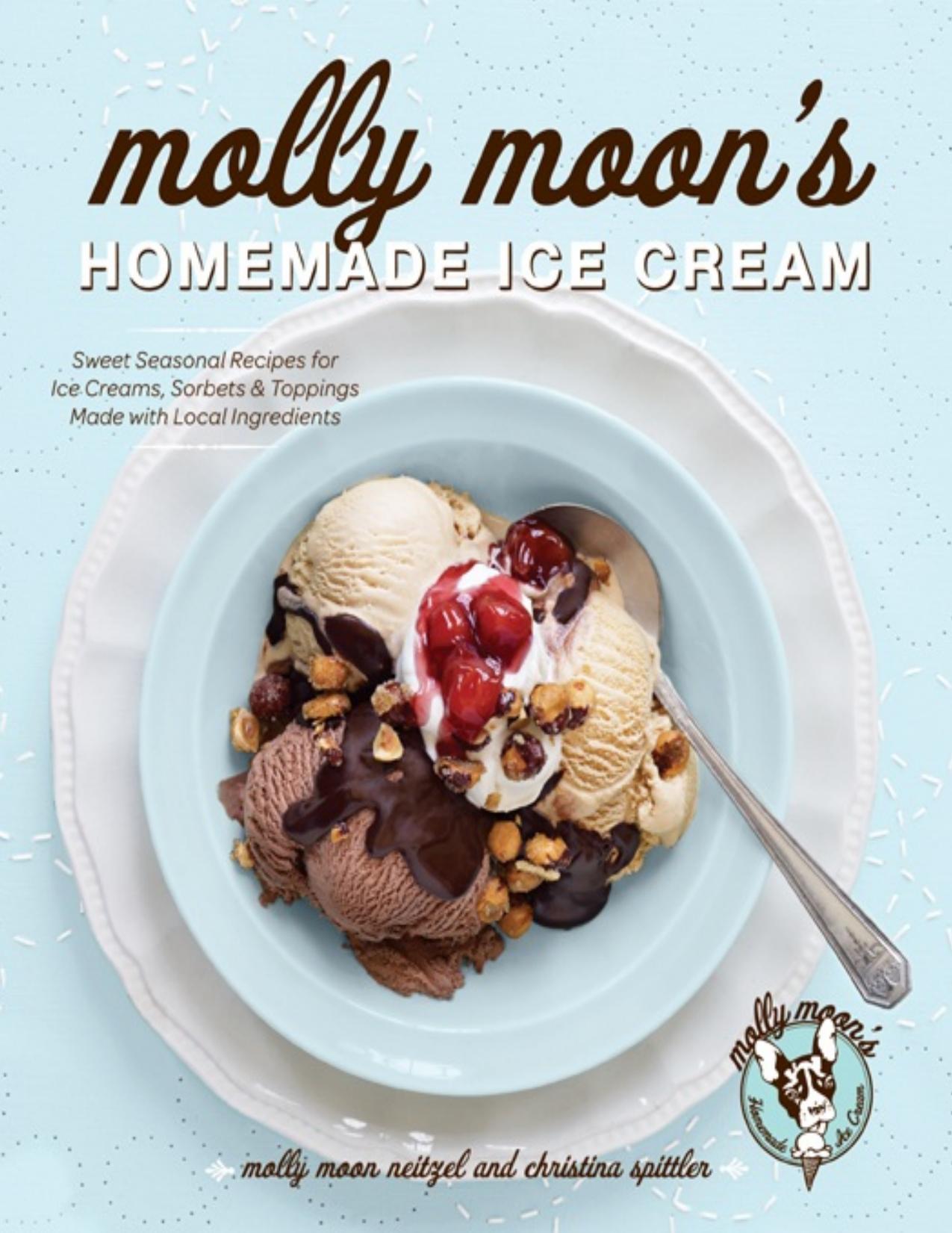 Molly Moon's Homemade Ice Cream by Molly Moon-Neitzel