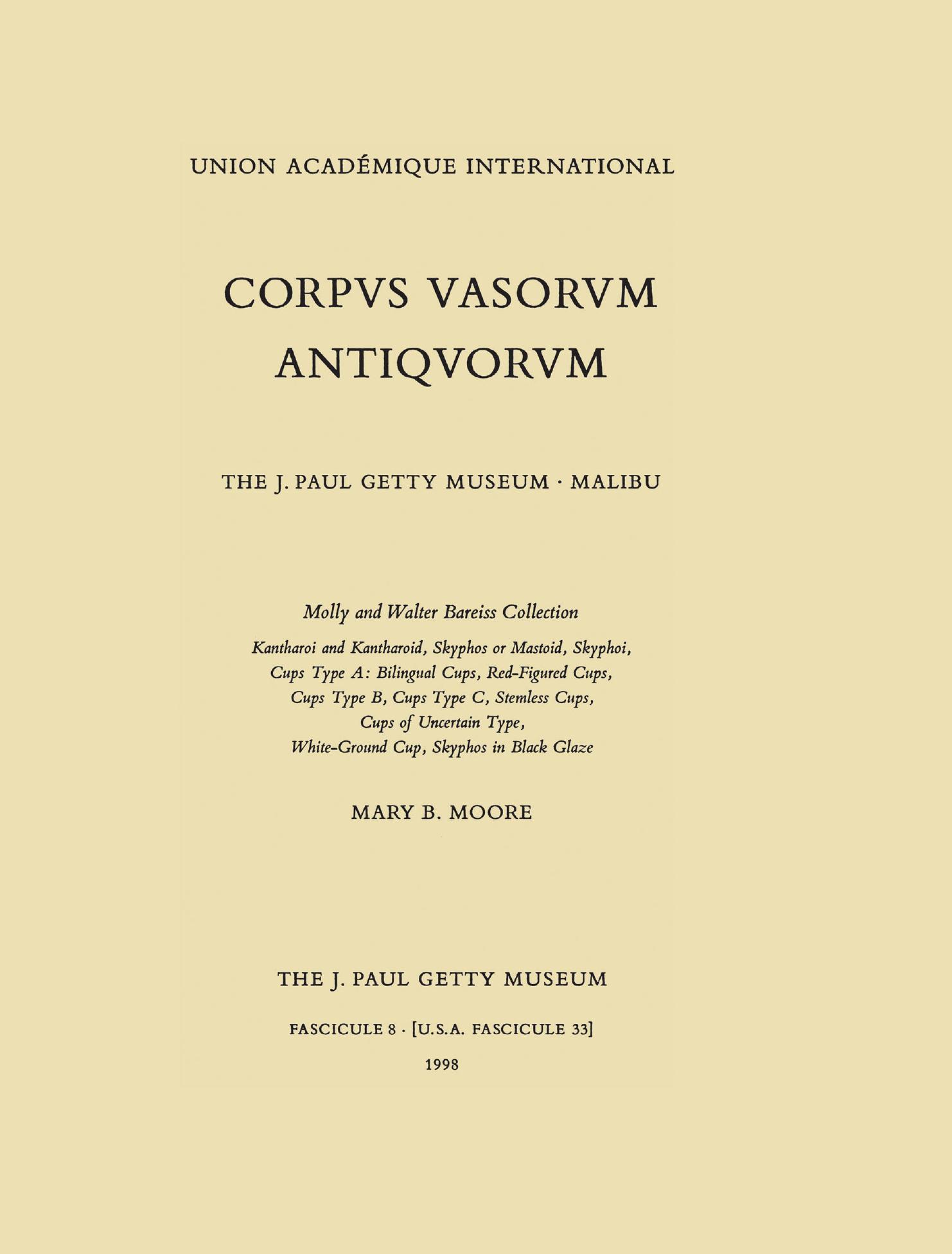 Molly and Walter Bareiss collection of Greek vases. Corpus Vasorum Antiquorum: Fascicule 8. J. Paul Getty Museum collection by Moore M