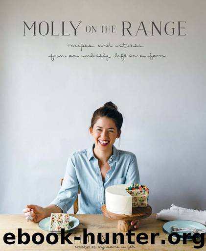 Molly on the Range: Recipes and Stories from An Unlikely Life on a Farm by Yeh Molly