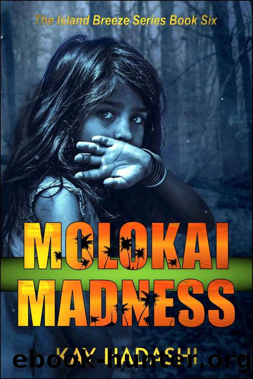Molokai Madness: A Haunted Past Comes to Life (The Island Breeze Series Book 6) by Hadashi Kay