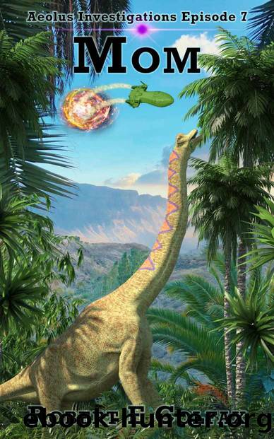 Mom (Aeolus Investigations Book 7) by Robert E Colfax