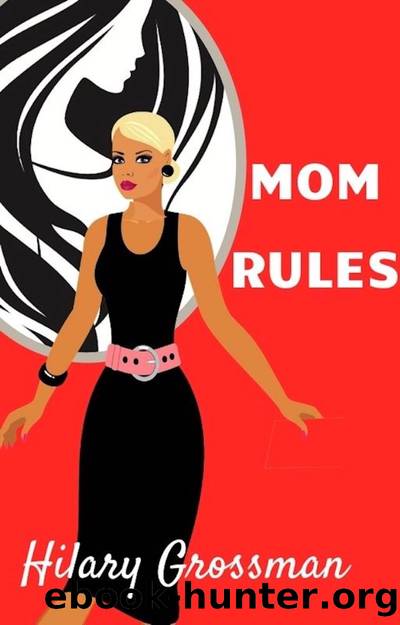 Mom Rules by Hilary Grossman