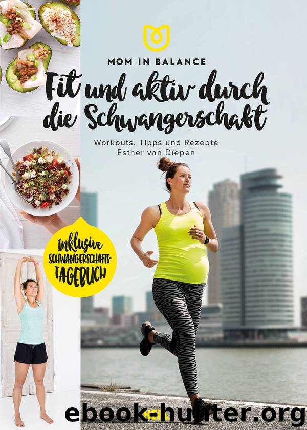 Mom in Balance – Fit und Aktiv durch die Schwangerschaft! by Esther van Diepen