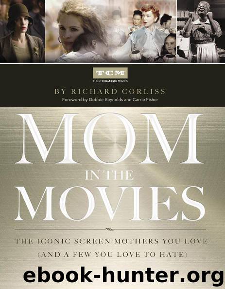 Mom in the Movies by Richard Corliss & Turner Classic Movies Inc
