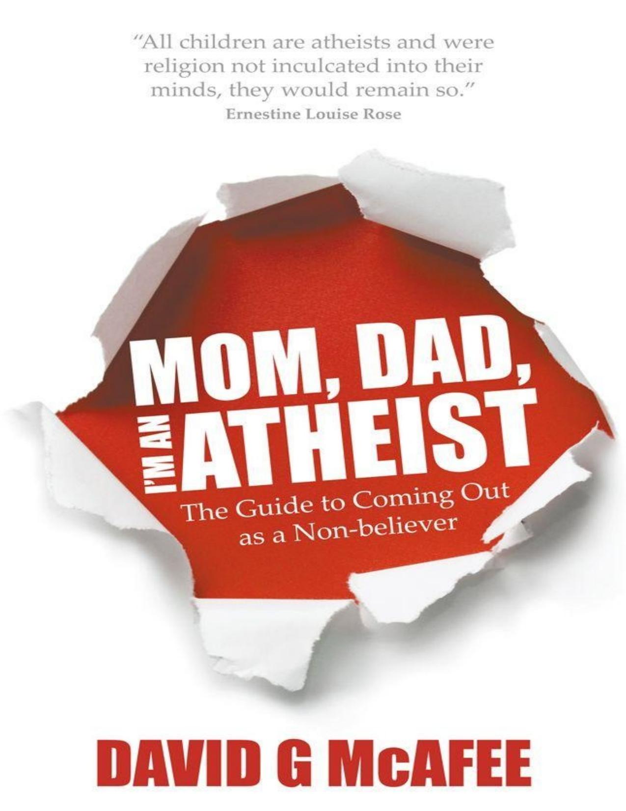 Mom, Dad, I'm an Atheist: The Guide to Coming Out as a Non-believer by McAfee David G