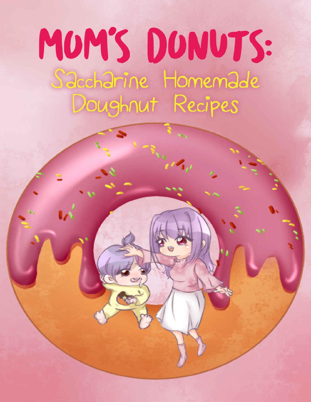 Momâs Donuts: Saccharine Homemade Doughnut Recipes (Donut Cookbook Book 1) by Marissa Marie