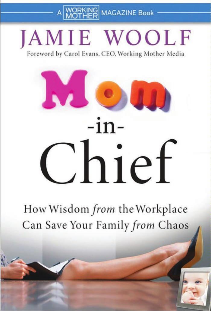 Mom-in-Chief: How Wisdom from the Workplace Can Save Your Family from Chaos by Jamie Woolf