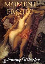Moment Erotic by Johnny Wheeler