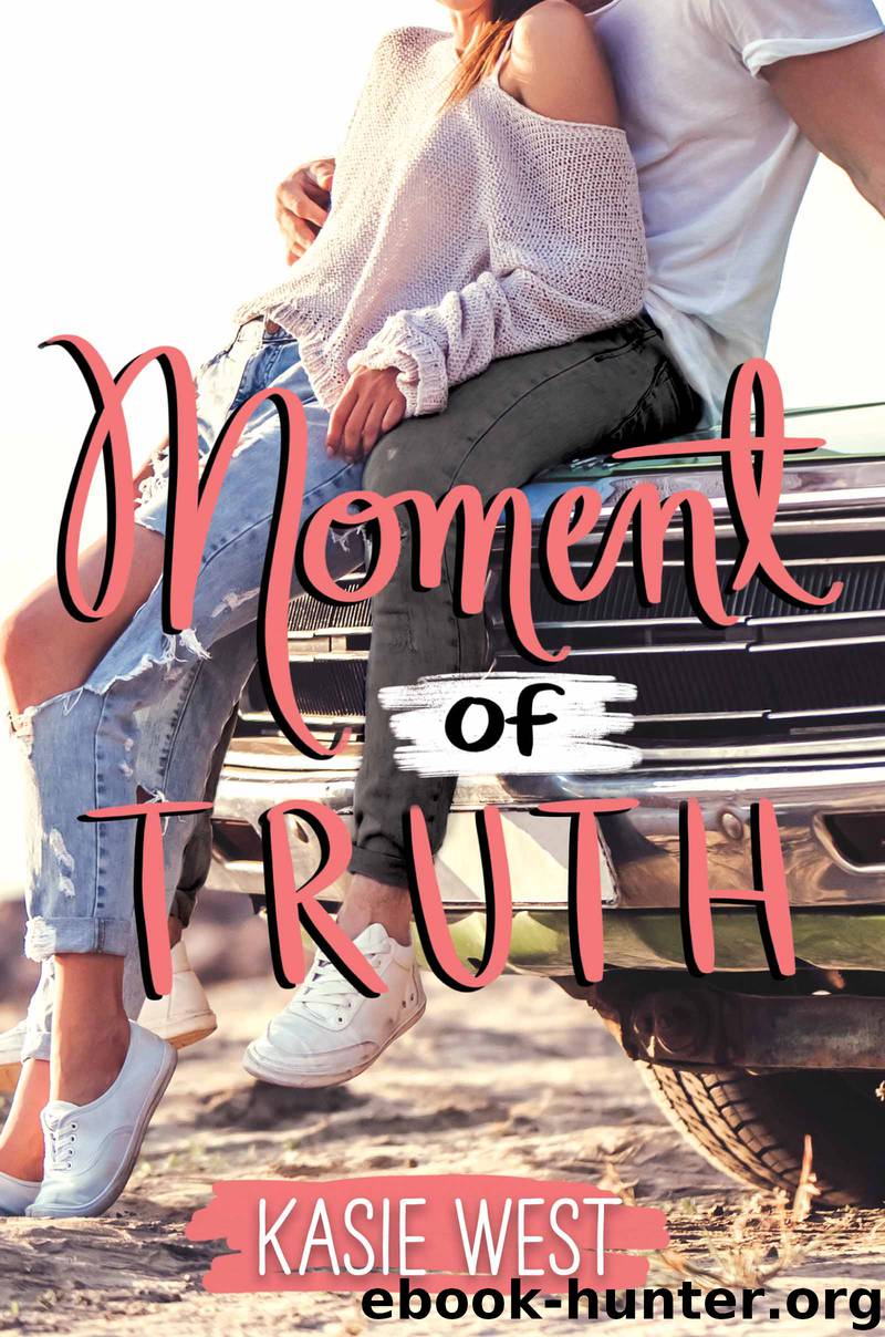 Moment of Truth by Kasie West