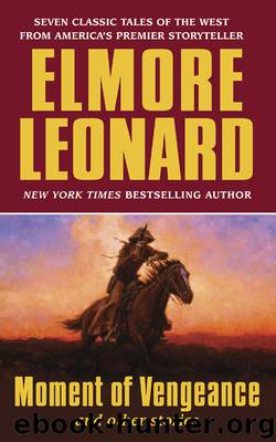 Moment of Vengeance and Other Stories by Elmore Leonard
