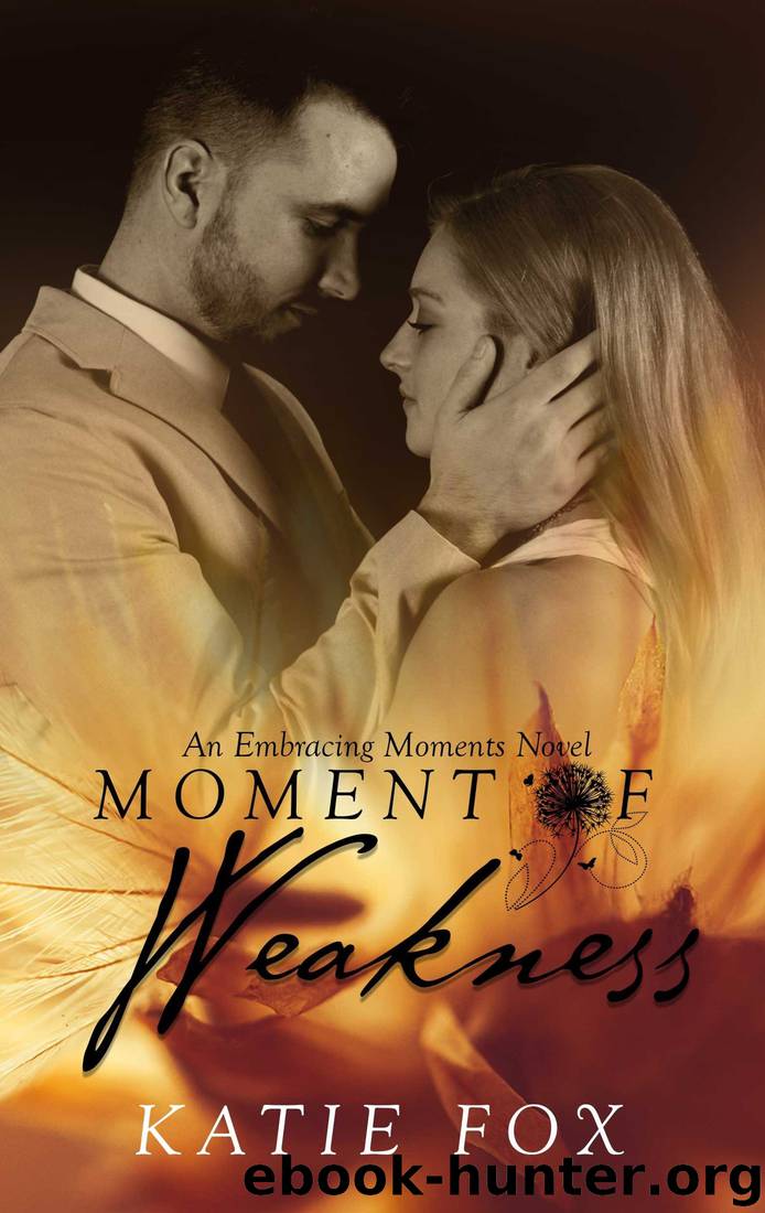 Moment of Weakness (Embracing Moments Book 1) by Katie Fox
