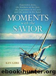 Moments With the Savior by Ken Gire