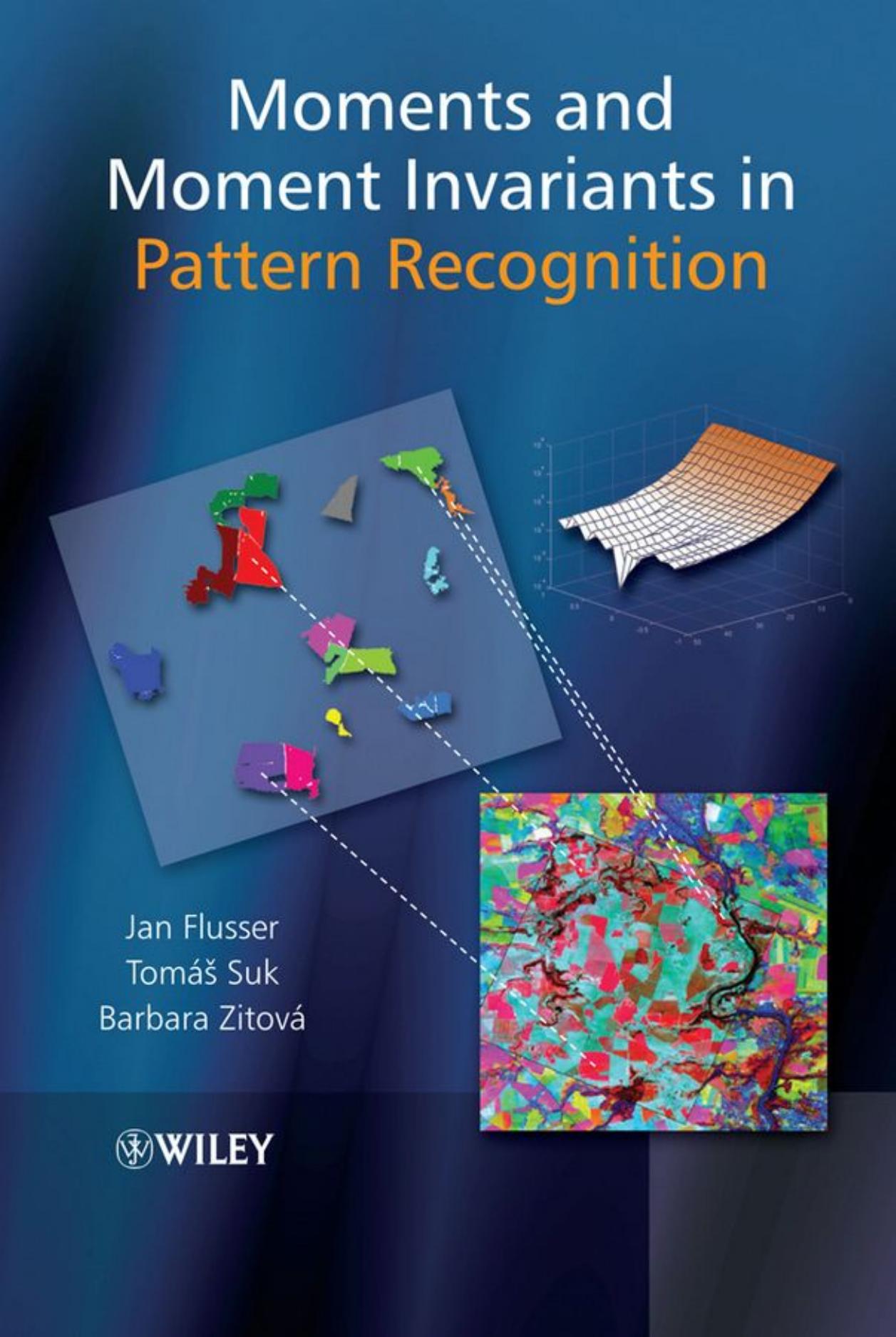 Moments and moment invariants in pattern recognition by Jan Flusser Barbara Zitova Tomas Suk