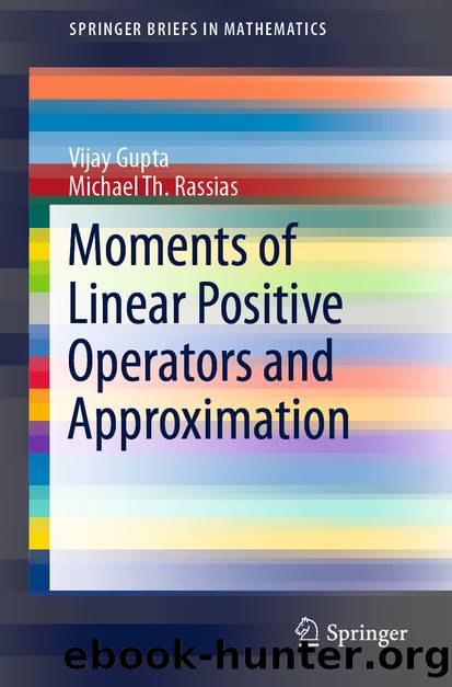 Moments of Linear Positive Operators and Approximation by Vijay Gupta & Michael Th. Rassias
