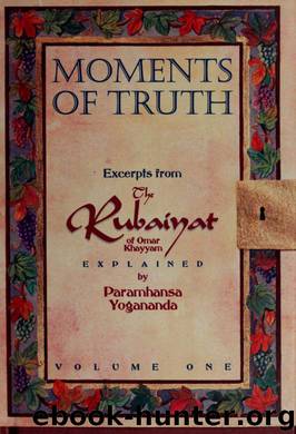 Moments of truth by Yogananda Paramahansa 1893-1952 & Walters J. Donald