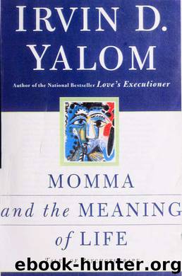 Momma and the Meaning of Life by Irvin D. Yalom