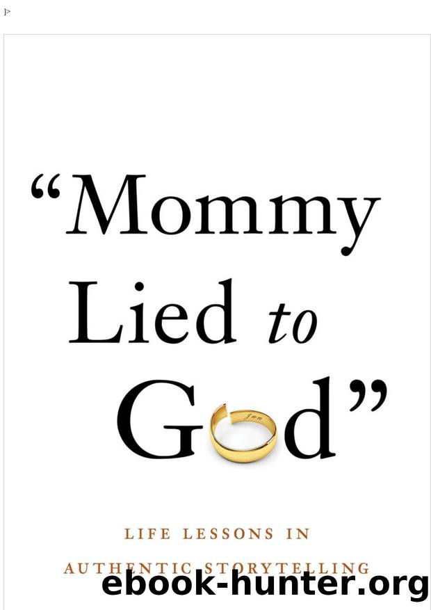 Mommy Lied to God: Life Lessons in Authentic Storytelling by Carlos Maestas