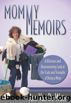Mommy Memoirs by Water Ann Van De;