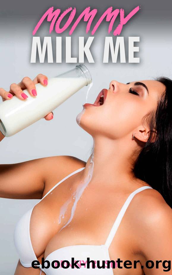 Mommy Milk Me (A Step-Mom  Step-Son Erotic and Taboo Short Story) by Rush Penny