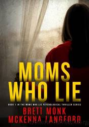 Moms Who Lie by Brett Monk