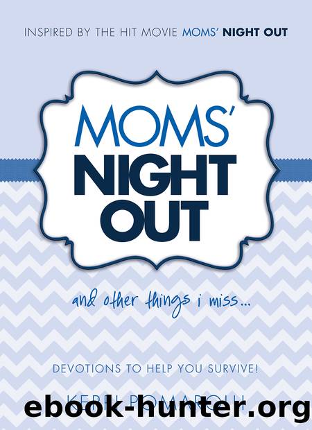 Moms' Night Out and Other Things I Miss by Kerri Pomarolli