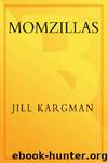 Momzillas by Kargman Jill