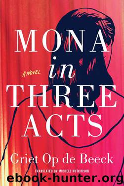 Mona in Three Acts by Griet Op de Beeck