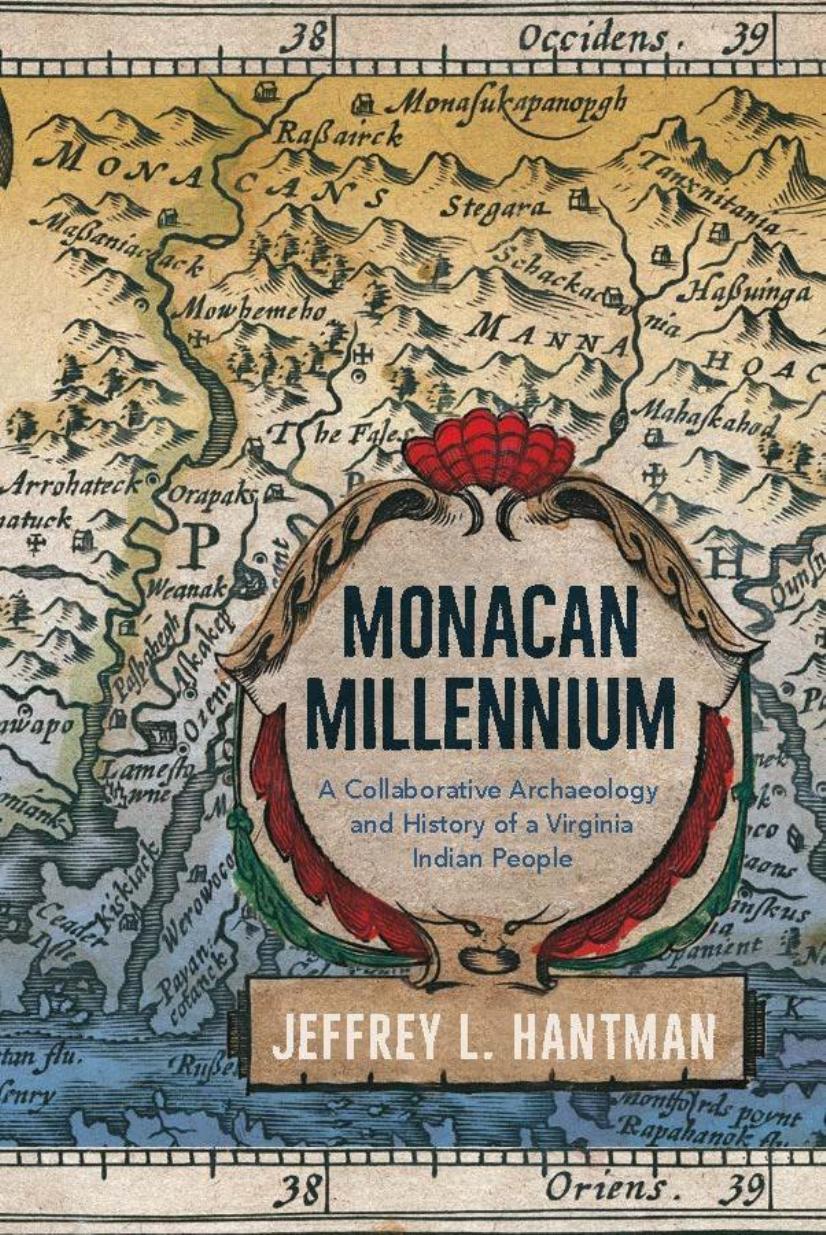 Monacan Millennium: A Collaborative Archaeology and History of a Virginia Indian People by Jeffrey L. Hantman