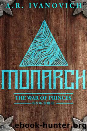 Monarch (The War of Princes, Book 3) by A. R. Ivanovich