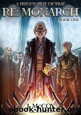 Monarch: A Prince Out of Time: A Progression Fantasy Epic (RE: Monarch Book 1) by J. McCoy & Eligos