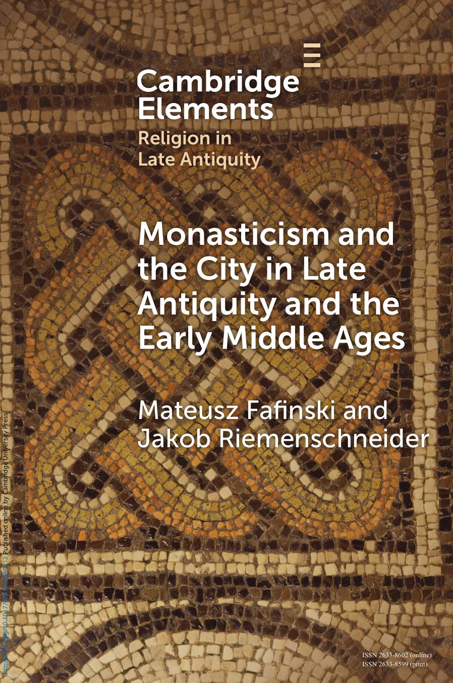 Monasticism and the City in Late Antiquity and the Early Middle Ages by Mateusz Fafinski; Jakob Riemenschneider