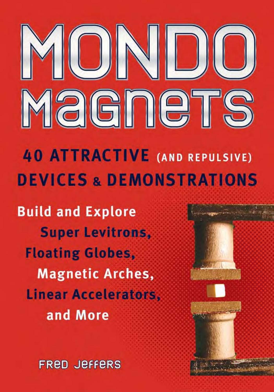 Mondo Magnets: 40 Attractive (and Repulsive) Devices and Demonstrations by Fred Jeffers