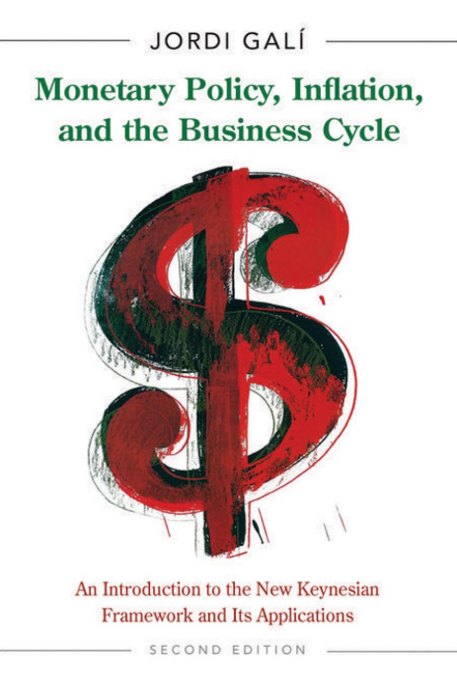 Monetary Policy, Inflation, and the Business Cycle: An Introduction to the New Keynesian Framework and Its Applications by Jordi Galí