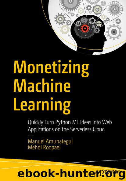 Monetizing Machine Learning by Manuel Amunategui & Mehdi Roopaei